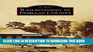Best Seller Railroading in Pinellas County (Images of Rail) Free Read