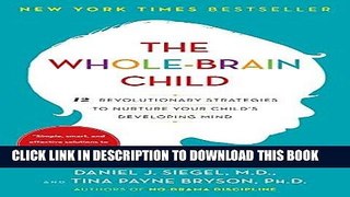 Read Now The Whole-Brain Child: 12 Revolutionary Strategies to Nurture Your Child s Developing
