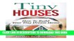 Ebook Tiny Houses: How To Build Your Tiny Dream Home (tiny movement, tiny house plans, tiny home)