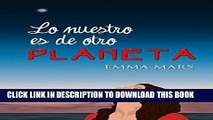 Read Now Lo nuestro es de otro planeta (Spanish Edition) PDF Online