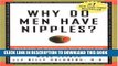 Read Now Why Do Men Have Nipples? Hundreds of Questions You d Only Ask a Doctor After Your Third