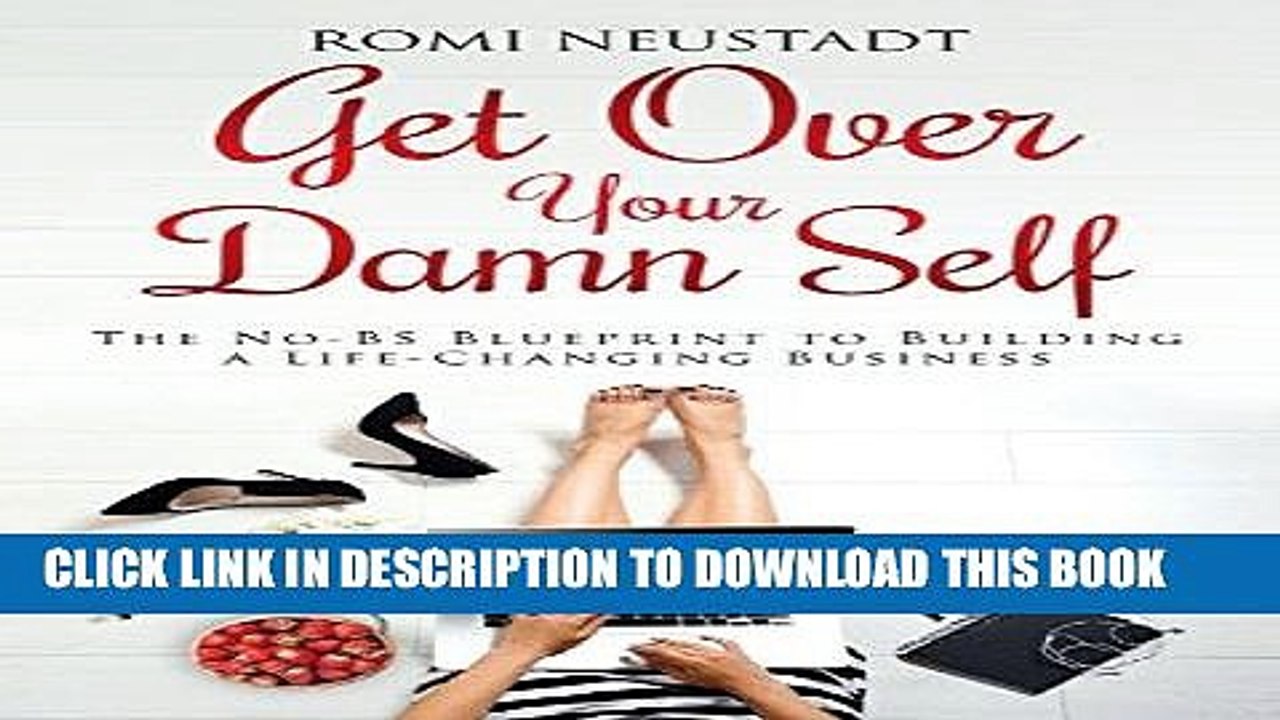 [PDF] Get Over Your Damn Self: The No-BS Blueprint to Building a Life-Changing Business Popular