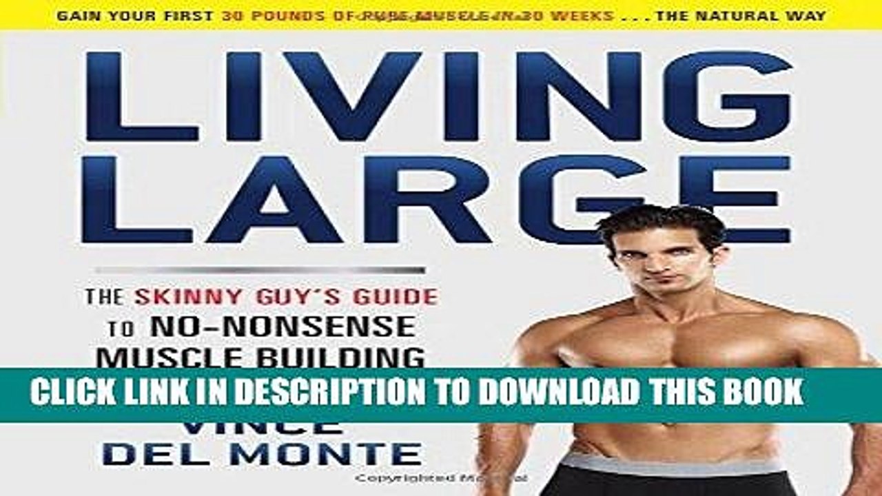 [PDF] Living Large: The Skinny Guy s Guide to No-Nonsense Muscle Building Full Online