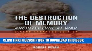 Ebook The Destruction of Memory: Architecture at War - Second Expanded Edition Free Read