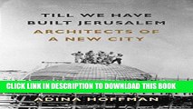 Ebook Till We Have Built Jerusalem: Architects of a New City Free Download