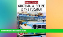 Ebook Best Deals  Guatemala/Belize/Yucatan (Insight Guides)  Full Ebook