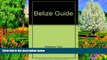 READ NOW  Belize Guide: Your Passport to Great Travel! (Open Road s Belize Guide)  Premium Ebooks