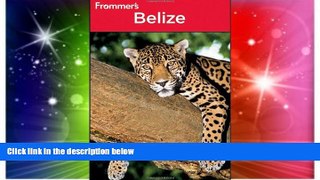Must Have  Frommer s Belize (Frommer s Complete Guides)  Most Wanted