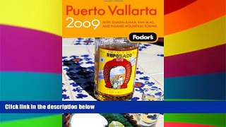Ebook Best Deals  Fodor s Puerto Vallarta 2009: With Guadalajara, San Blas, and Inland Mountain