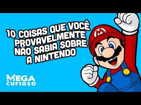 10 coisas que você provavelmente não sabia sobre a Nintendo - Mega Curioso