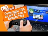 Como jogar PS4 no seu PC com o Remote Play [Tutorial]