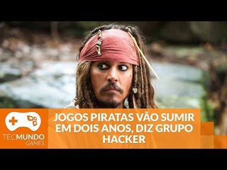 Fim da festa: jogos piratas vão sumir em dois anos, diz grupo hacker
