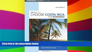 Ebook Best Deals  Choose Costa Rica for Retirement, 8th: Information for Travel, Retirement,