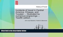 Big Sales  Incidents of travel in Central America, Chiapas, and Yucatan ... Illustrated by