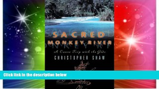 Ebook Best Deals  Sacred Monkey River: A Canoe Trip with the Gods  Most Wanted