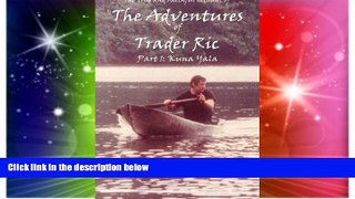 Must Have  The True and Faithful Account of the Adventures of Trader Ric, Part 1: In Kuna Yala: