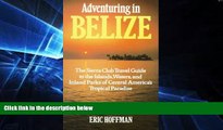 Ebook Best Deals  Adventuring in Belize: The Sierra Club Travel Guide to the Islands, Waters, and
