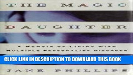 [PDF] The Magic Daughter: A Memoir of Living with Multiple Personality Disorder Full Colection