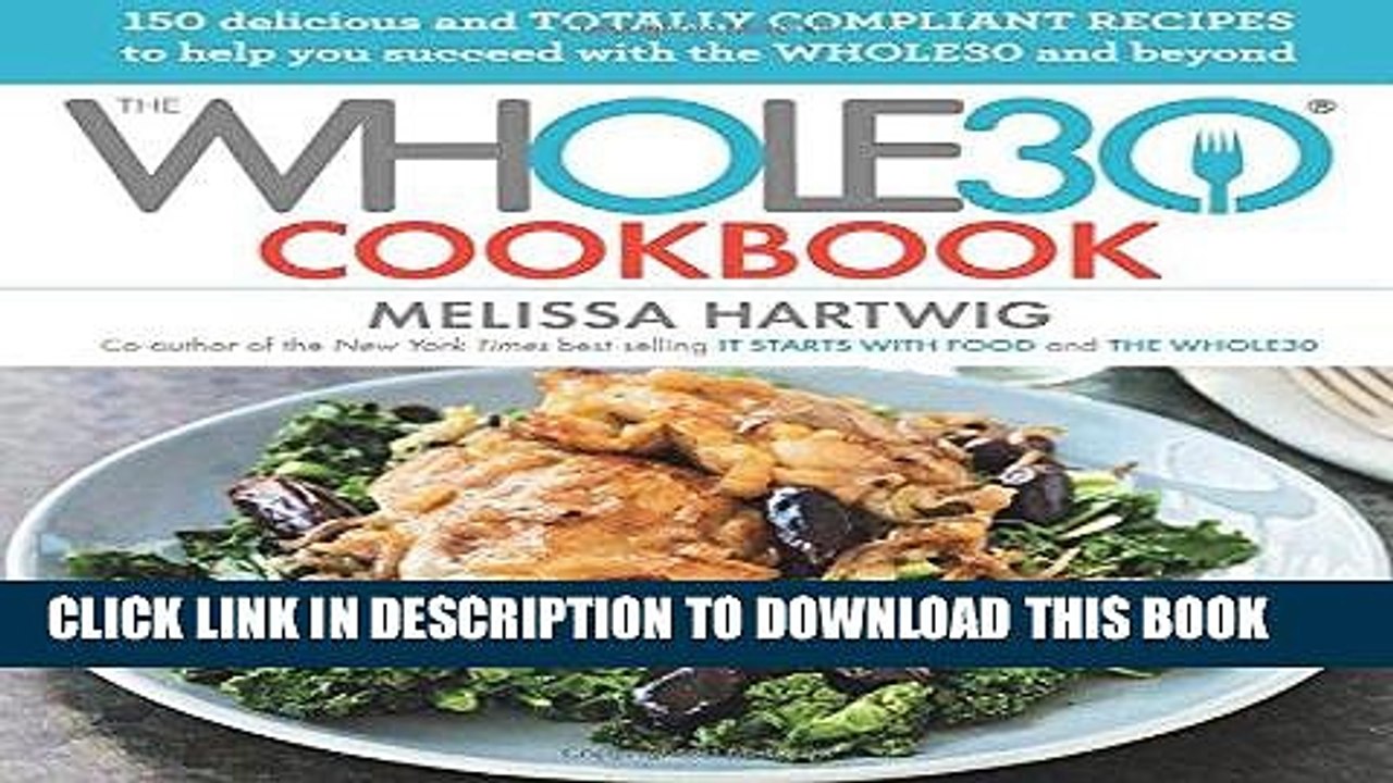 [PDF] The Whole30 Cookbook: 150 Delicious and Totally Compliant Recipes to Help You Succeed with