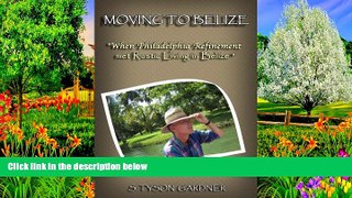 Deals in Books  Moving to Belize  READ PDF Online Ebooks