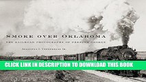 Ebook Smoke over Oklahoma: The Railroad Photographs of Preston George Free Read