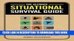 Read Now The Ultimate Situational Survival Guide: Self-Reliance Strategies for a Dangerous World