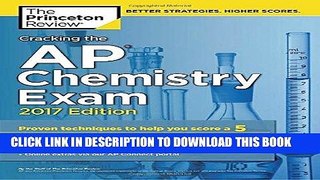 Read Now Cracking the AP Chemistry Exam, 2017 Edition: Proven Techniques to Help You Score a 5