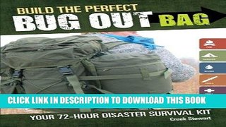Read Now Build the Perfect Bug Out Bag: Your 72-Hour Disaster Survival Kit Download Online