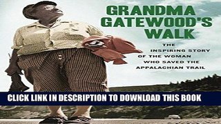 Read Now Grandma Gatewood s Walk: The Inspiring Story of the Woman Who Saved the Appalachian Trail