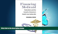 Read Financing Medicaid: Federalism and the Growth of America s Health Care Safety Net FreeOnline