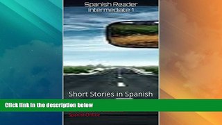 Buy NOW  Spanish Reader Intermediate 1: Short Stories in Spanish (Spanish Reader For Beginners,