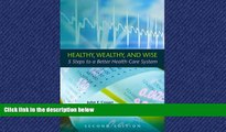 Read Healthy, Wealthy, and Wise: 5 Steps to a Better Health Care System, Second Edition (Hoover