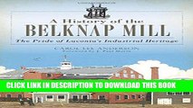 Best Seller A History of the Belknap Mill: The Pride of Laconia s Industrial Heritage (Landmarks)