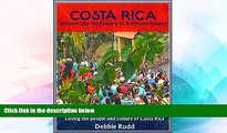 Must Have  Costa Rica Where the Ordinary is Extraordinary: Loving the people and culture of Costa
