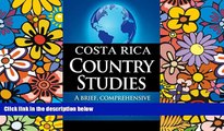 Ebook deals  COSTA RICA Country Studies: A brief, comprehensive study of Costa Rica  Full Ebook