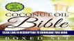 Read Now Coconut Oil Bible: (Boxed Set): Benefits, Remedies and Tips for Beauty and Weight Loss
