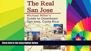 Must Have  The Real San Jose: Michael Miller s Guide to Downtown San JosÃ©, Costa Rica  Buy Now