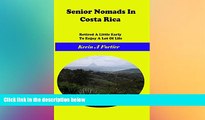 Must Have  Senior Nomads in Costa Rica: Retired a little early to enjoy a lot of life  Full Ebook