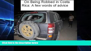 Must Have  Avoid Being Robbed in Costa Rica: Words of advice from a frequent visitor  Buy Now