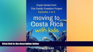Ebook Best Deals  Moving to Costa Rica with Kids: Expat Stories from The Family Freedom Project: