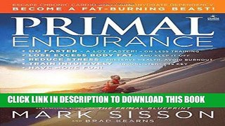 Read Now Primal Endurance: Escape chronic cardio and carbohydrate dependency and become a fat