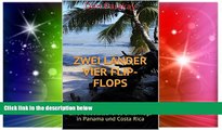 Ebook Best Deals  Zwei LÃ¤nder Vier Flip-Flops: Zwei Badelatscheros unterwegs in Panama und Costa