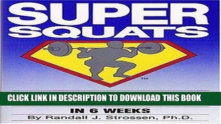 Read Now Super Squats: How to Gain 30 Pounds of Muscle in 6 Weeks Download Online