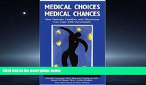 Read Medical Choices, Medical Chances: How Patients, Families, and Physicians Can Cope with