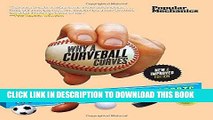 Read Now Popular Mechanics Why a Curveball Curves: New   Improved Edition: The Incredible Science
