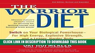 Read Now The Warrior Diet: Switch on Your Biological Powerhouse For High Energy, Explosive
