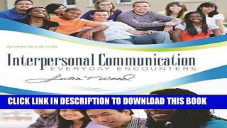 Best Seller Interpersonal Communication: Everyday Encounters, 7th Edition Free Read