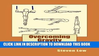 Read Now Overcoming Gravity: A Systematic Approach to Gymnastics and Bodyweight Strength Download