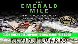 Read Now The Emerald Mile: The Epic Story of the Fastest Ride in History through the Heart of the