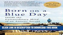 Read Now Born On A Blue Day: Inside the Extraordinary Mind of an Autistic Savant Download Online